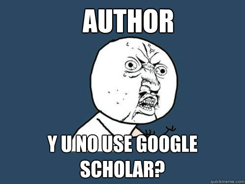 Author y u no use google Scholar?  Y U No