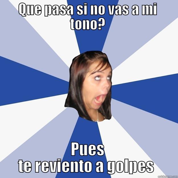 QUE PASA SI NO VAS A MI TONO? PUES TE REVIENTO A GOLPES  Annoying Facebook Girl