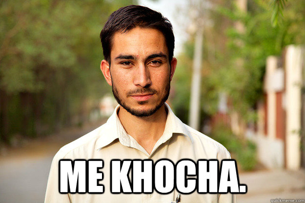  Me Khocha. -  Me Khocha.  Pathan Dat Ass