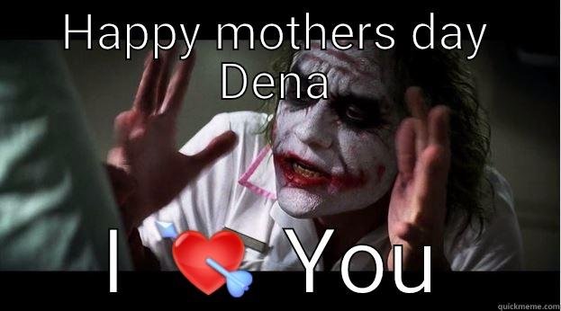 HAPPY MOTHERS DAY DENA I  Joker Mind Loss