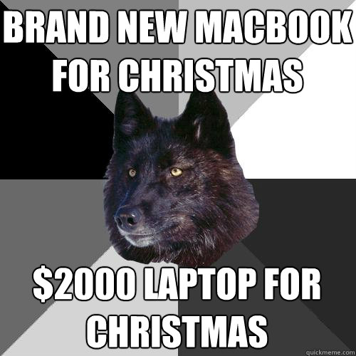 Brand new macbook for christmas $2000 laptop for christmas  Sanity Wolf