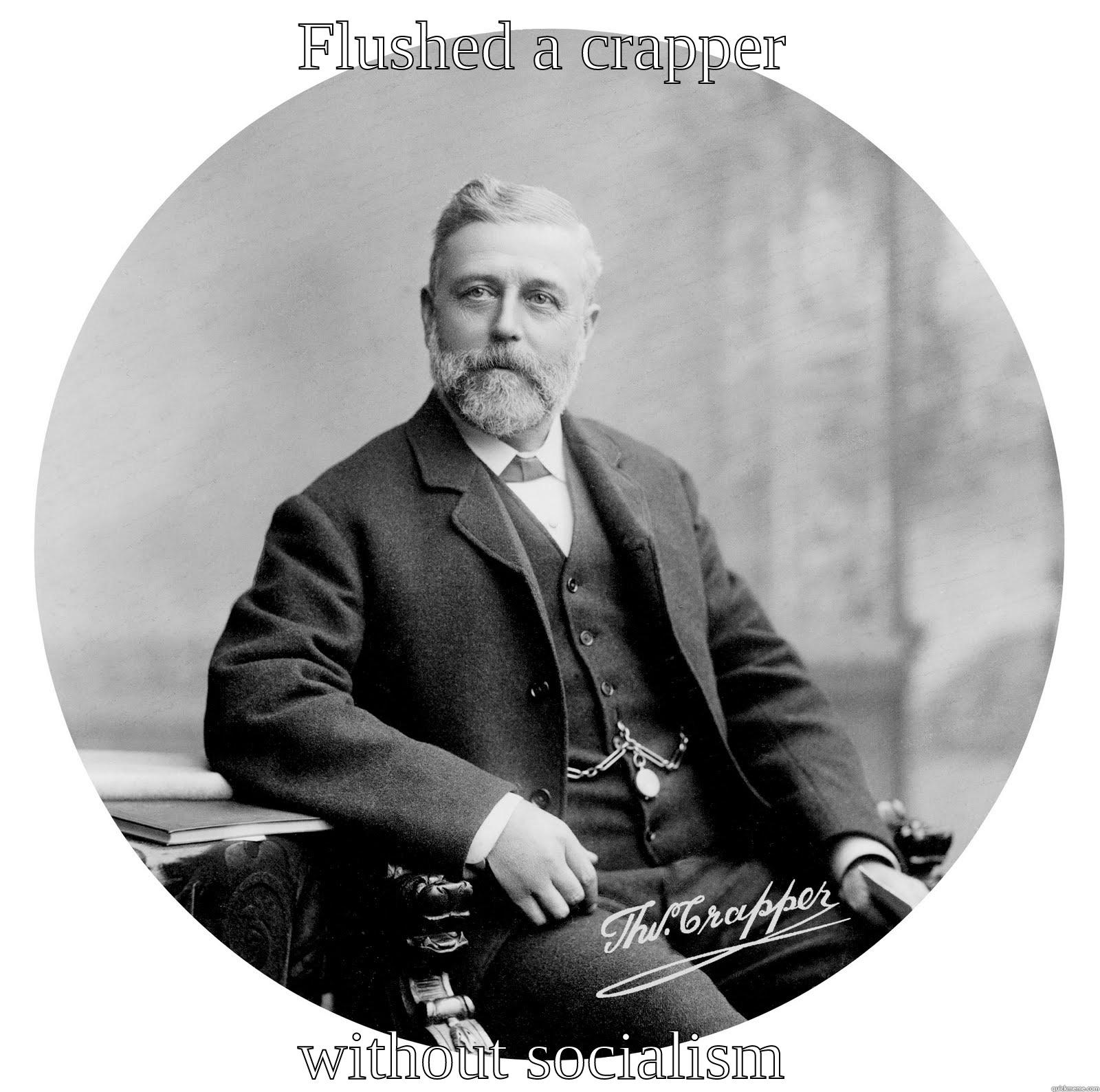 Thomas Crapper - FLUSHED A CRAPPER WITHOUT SOCIALISM Misc