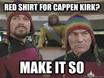 Red shirt for cappen kirk?               make it so  Star trek bros