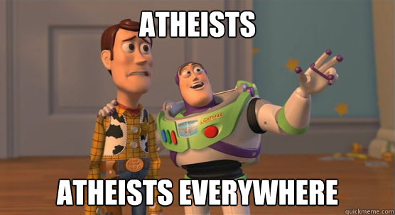 Atheists Atheists Everywhere - Atheists Atheists Everywhere  Toy Story Everywhere