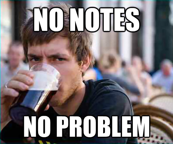 No Notes No Problem - No Notes No Problem  Lazy College Senior