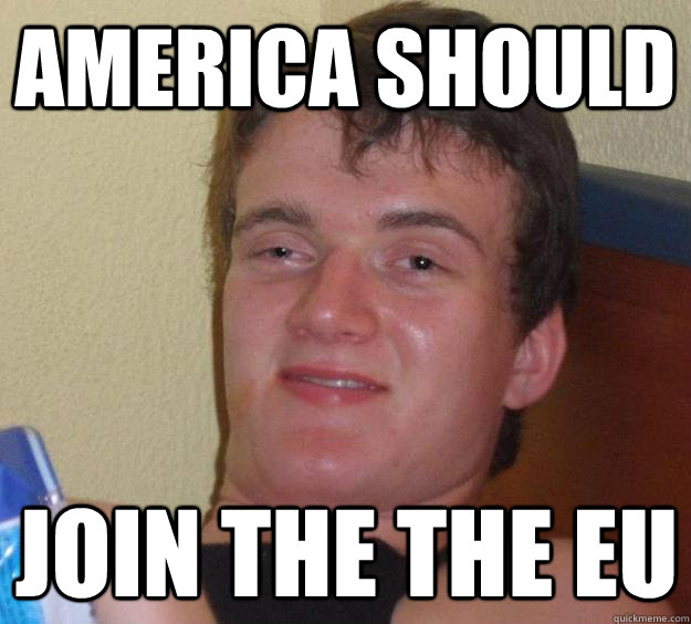 America Should Join the the eu  10 Guy