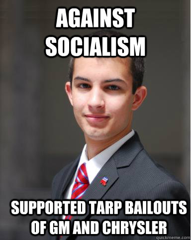 against socialism supported TARP bailouts of GM and chrysler   College Conservative