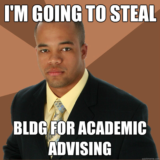 I'm going to steal BLDG for academic advising  Successful Black Man