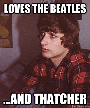 Loves the Beatles ...And Thatcher  Hipster Harper