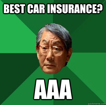 BEST CAR INSURANCE? AAA - BEST CAR INSURANCE? AAA  High Expectations Asian Father