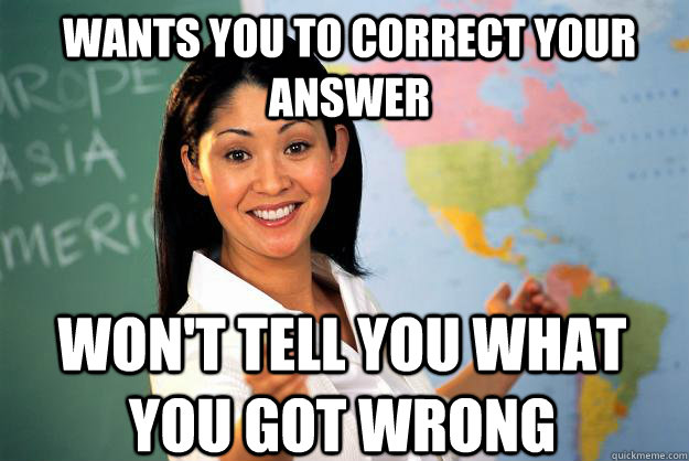 Wants you to correct your answer Won't tell you what you got wrong - Wants you to correct your answer Won't tell you what you got wrong  Misc