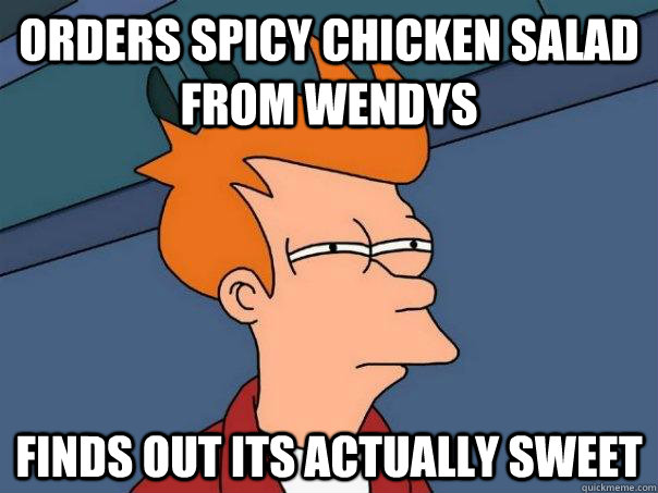 Orders Spicy chicken Salad from Wendys Finds out its actually sweet  Futurama Fry