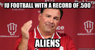 IU Football with a record of .500 Aliens - IU Football with a record of .500 Aliens  Misc