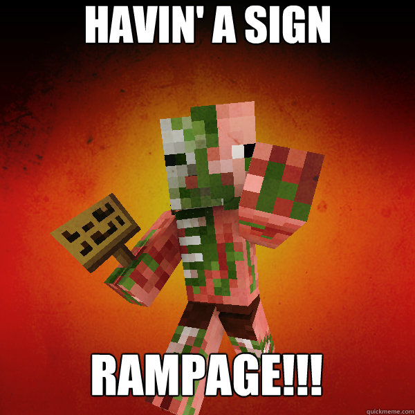 Havin' a sign RAMPAGe!!! - Havin' a sign RAMPAGe!!!  Zombie Pigman Zisteau