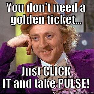 Ticket Clickit - YOU DON'T NEED A GOLDEN TICKET... JUST CLICK IT AND TAKE PULSE! Condescending Wonka