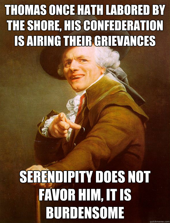 thomas once hath labored by the shore, his confederation is airing their grievances serendipity does not favor him, it is burdensome - thomas once hath labored by the shore, his confederation is airing their grievances serendipity does not favor him, it is burdensome  Joseph Ducreux