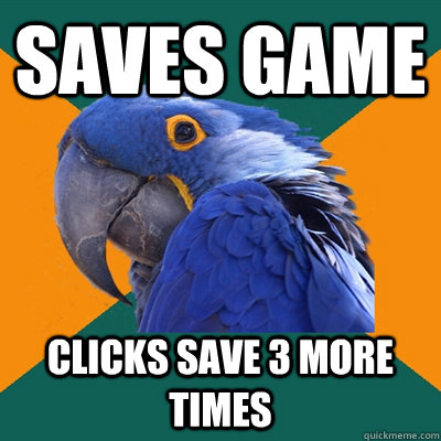 Saves game Clicks save 3 more times - Saves game Clicks save 3 more times  Paranoid Parrot