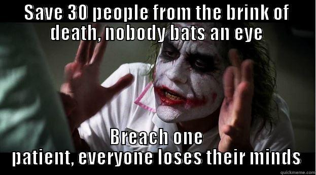 SAVE 30 PEOPLE FROM THE BRINK OF DEATH, NOBODY BATS AN EYE BREACH ONE PATIENT, EVERYONE LOSES THEIR MINDS Joker Mind Loss