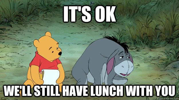 It's ok We'll still have lunch with you - It's ok We'll still have lunch with you  Misc