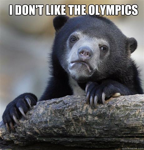 I don't like the olympics   Confession Bear