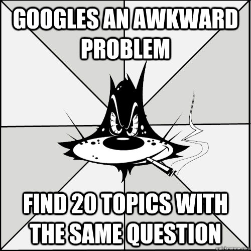 Googles an awkward problem Find 20 topics with the same question  Flashback