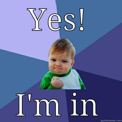 YES! I'M IN Success Kid
