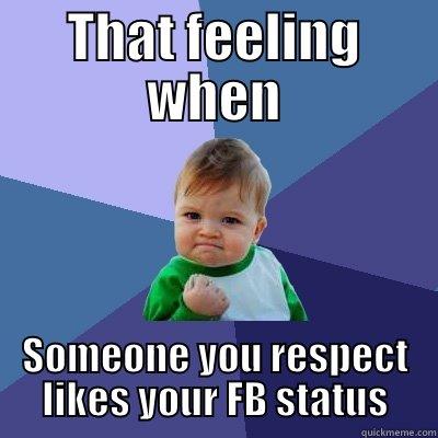 Click Like! - THAT FEELING WHEN SOMEONE YOU RESPECT LIKES YOUR FB STATUS Success Kid