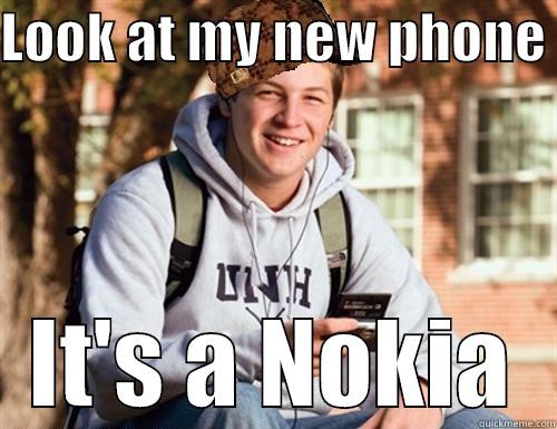 LOOK AT MY NEW PHONE  IT'S A NOKIA College Freshman