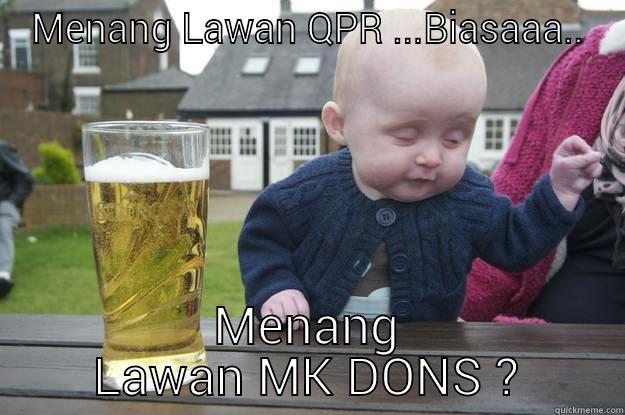 MU VS QPR - MENANG LAWAN QPR ...BIASAAA.. MENANG LAWAN MK DONS ? drunk baby