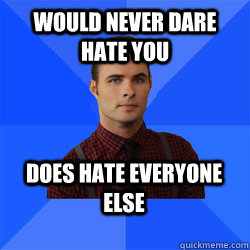 Would never dare hate you does hate everyone else  Socially Awkward Darcy