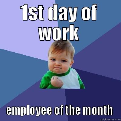 1ST DAY OF WORK EMPLOYEE OF THE MONTH Success Kid