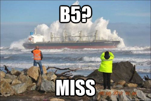 b5? miss - b5? miss  RL Battleships