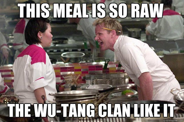 THE WU-TANG CLAN LIKE IT THIS MEAL IS SO RAW - THE WU-TANG CLAN LIKE IT THIS MEAL IS SO RAW  Misc