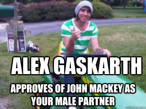 aLEX gASKARTH APPROVES of john mackey as your male partner  