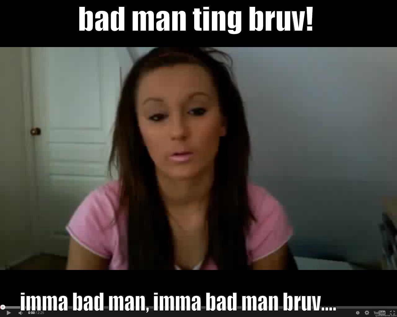 lol funny - BAD MAN TING BRUV! IMMA BAD MAN, IMMA BAD MAN BRUV....           Misc