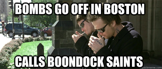 Bombs go off in boston Calls boondock saints  