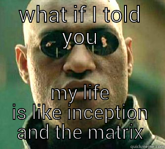 the matrix and inception mix - WHAT IF I TOLD YOU MY LIFE IS LIKE INCEPTION AND THE MATRIX Matrix Morpheus