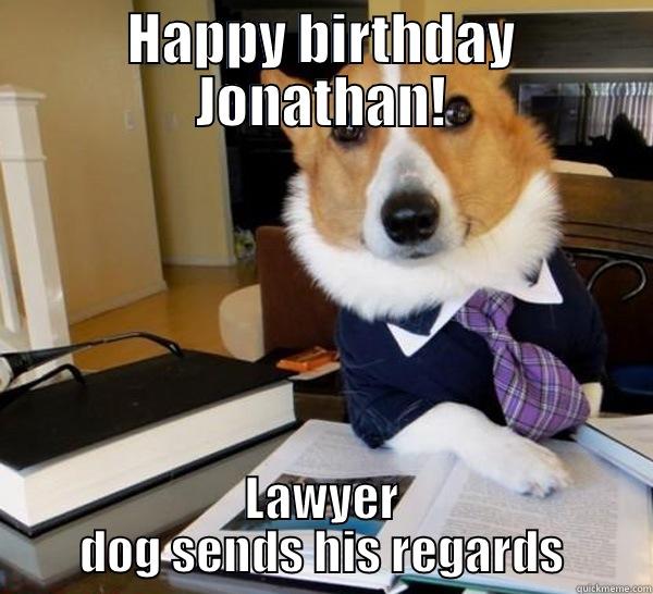 Happy birthday Jonathan - HAPPY BIRTHDAY JONATHAN! LAWYER DOG SENDS HIS REGARDS Lawyer Dog