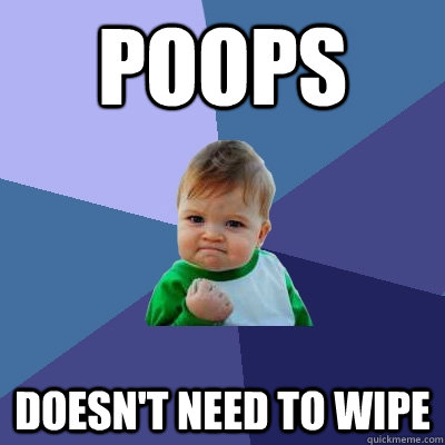Poops Doesn't need to wipe  Success Kid