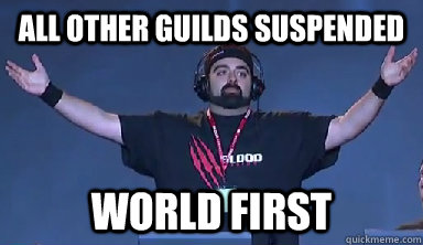 All other guilds suspended World First - All other guilds suspended World First  Blood Legion World First