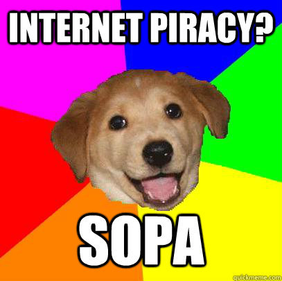 internet piracy? Sopa  Advice Dog