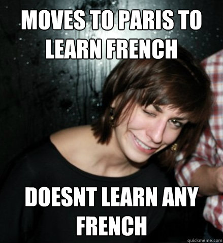 Moves to Paris to learn french doesnt learn any french  