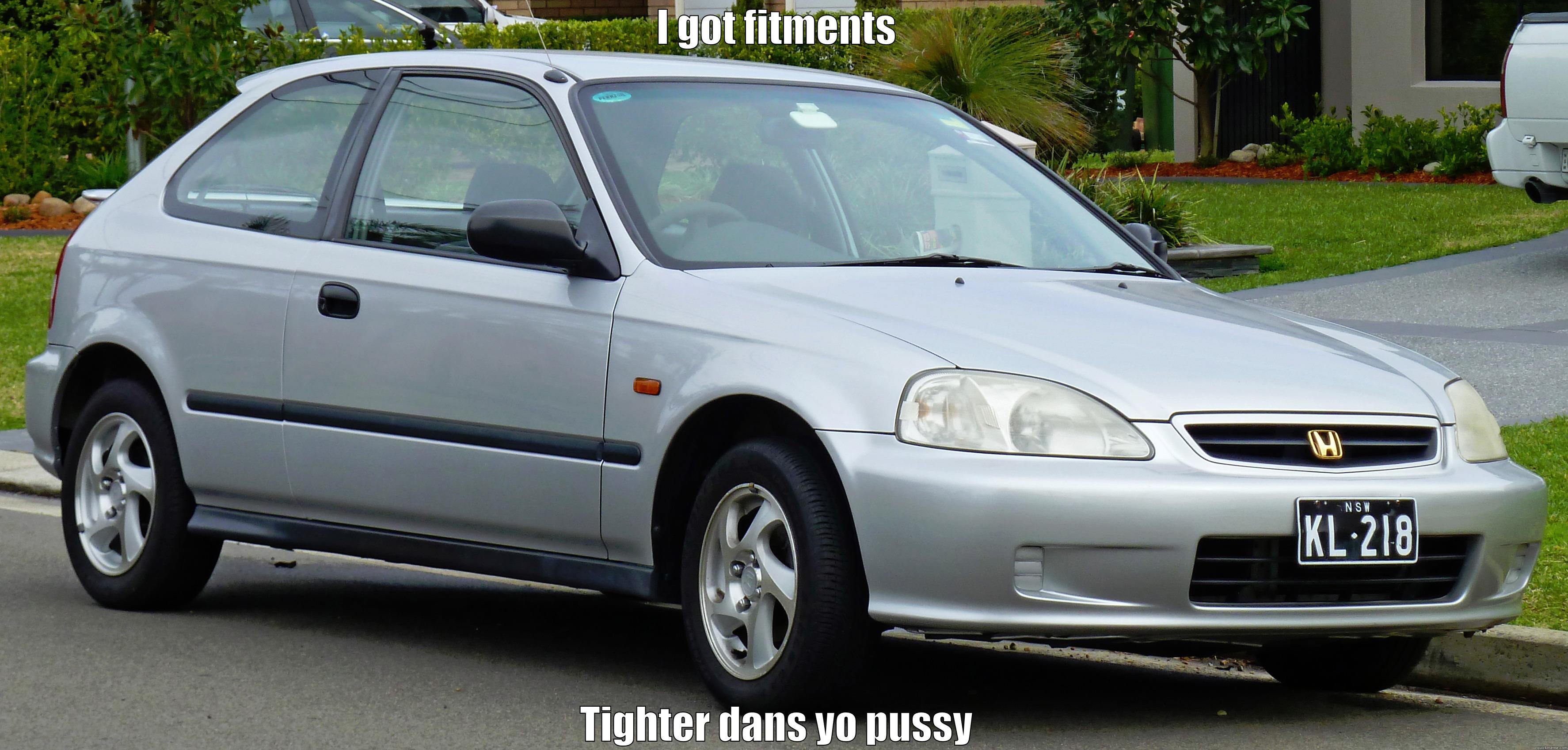 I GOT FITMENTS  TIGHTER DANS YO PUSSY  Misc