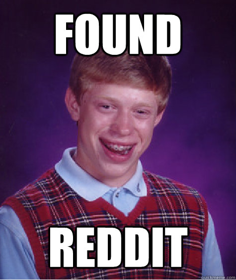 Found  Reddit  Bad Luck Brian