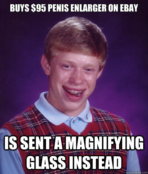 buys $95 penis enlarger on ebay is sent a magnifying glass instead  Bad Luck Brian