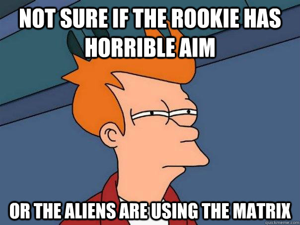 Not sure if the rookie has horrible aim or the aliens are using the matrix  Futurama Fry