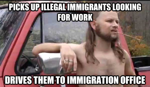 picks up illegal immigrants looking for work drives them to immigration office  Almost Politically Correct Redneck