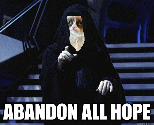  Abandon All Hope  Emperor Grumpy Cat