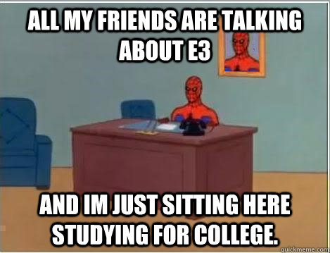 All my friends are talking about E3 and Im just sitting here studying for college.  Spiderman Desk