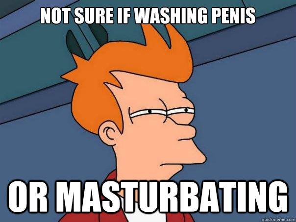 Not sure if washing penis or masturbating  Futurama Fry